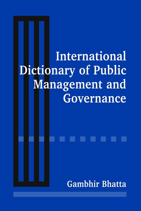 International Dictionary of Public Management and Governance by Gambhir Bhatta