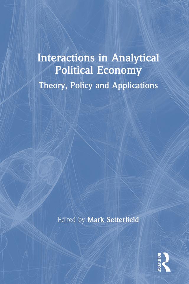 Interactions in Analytical Political Economy by Mark Setterfield