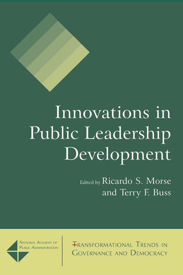 Innovations in Public Leadership Development by Ricardo S. Morse, Terry F. Buss