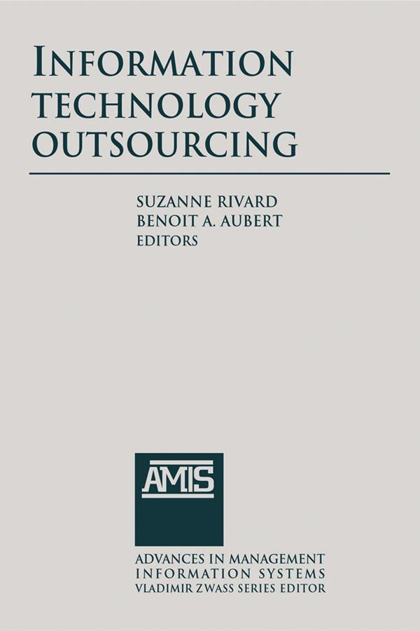 Information Technology Outsourcing by Benoit A. Aubert, Suzanne Rivard