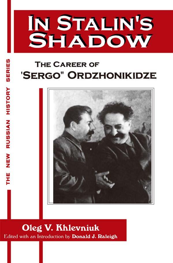 In Stalin's Shadow by David J. Nordlander, Donald J. Raleigh, Oleg V. Khlevniuk