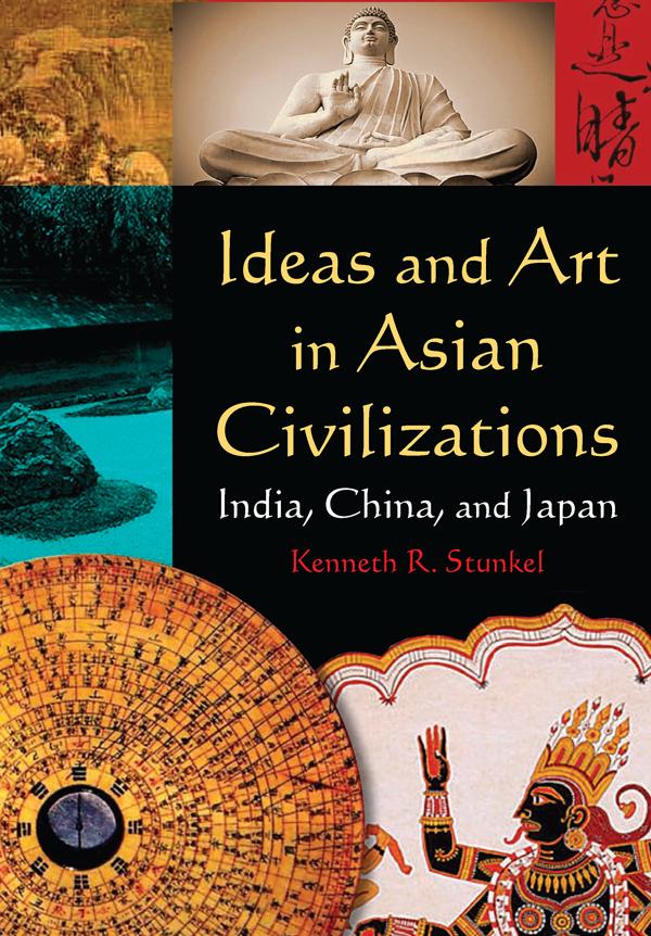 Ideas and Art in Asian Civilizations by Kenneth R. Stunkel