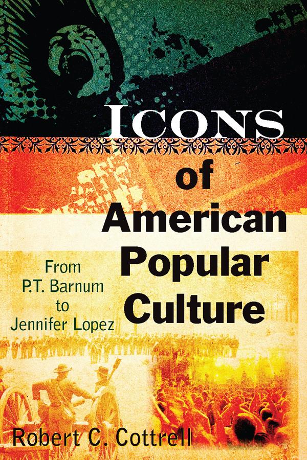Icons of American Popular Culture by Robert C. Cottrell