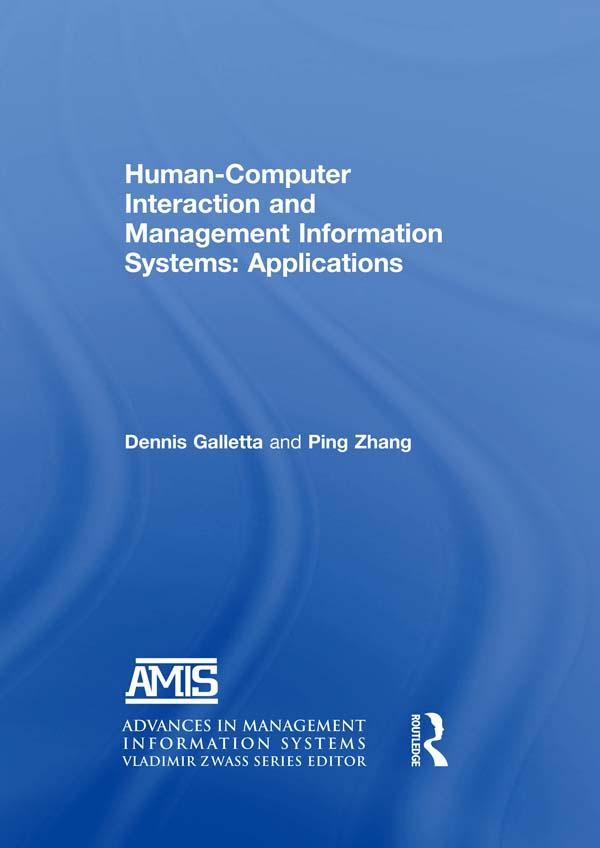 Human-Computer Interaction and Management Information Systems: Applications. Advances in Management Information Systems by Dennis F. Galletta, Yahong Zhang