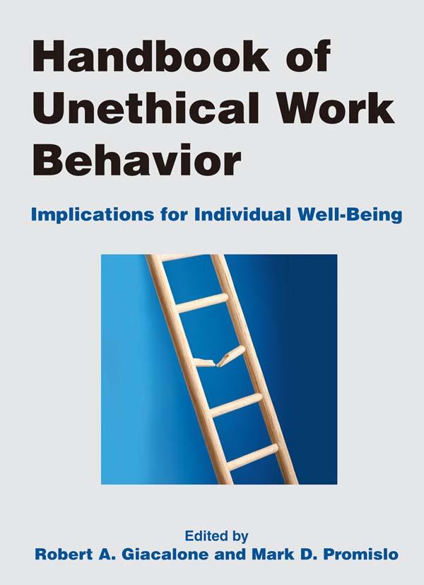 Handbook of Unethical Work Behavior: by Mark D Promislo, Robert A Giacalone