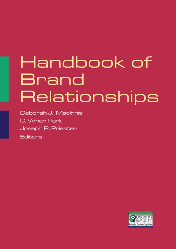 Handbook of Brand Relationships by C. Whan Park, Deborah J. MacInnis, Joseph W. Priester