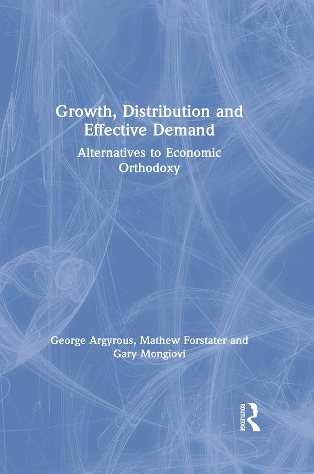 Growth, Distribution and Effective Demand by Gary Mongiovi, George Argyrous