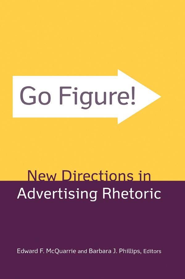 Go Figure! New Directions in Advertising Rhetoric by Barbara J. Phillips, Edward F. McQuarrie