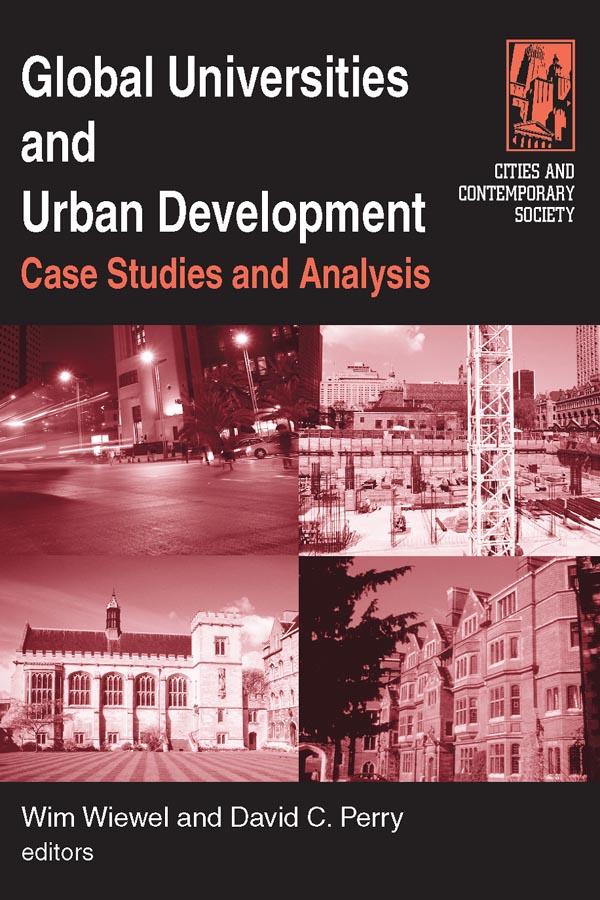 Global Universities and Urban Development: Case Studies and Analysis by David C. Perry, Wim Wiewel