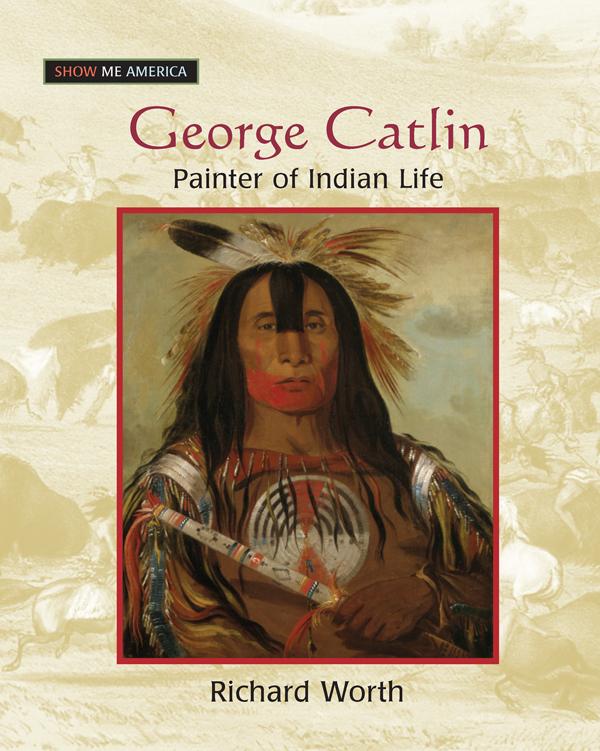 George Catlin by Richard Worth
