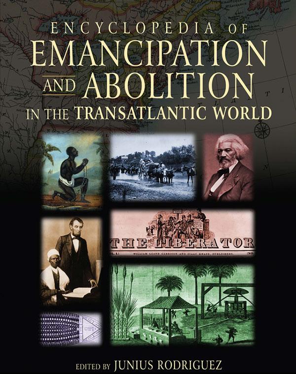 Encyclopedia of Emancipation and Abolition in the Transatlantic World by Junius P. Rodriguez