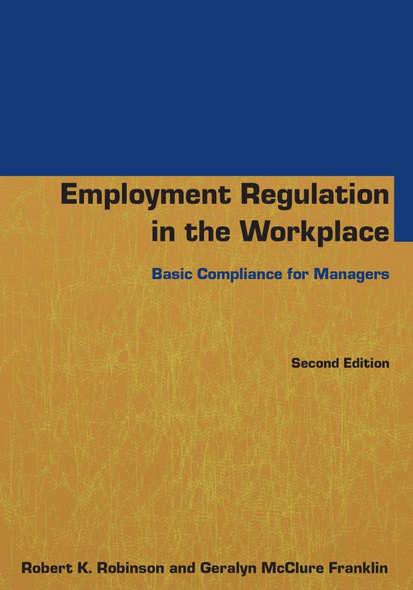 Employment Regulation in the Workplace by Geralyn McClure Franklin, Robert K Robinson