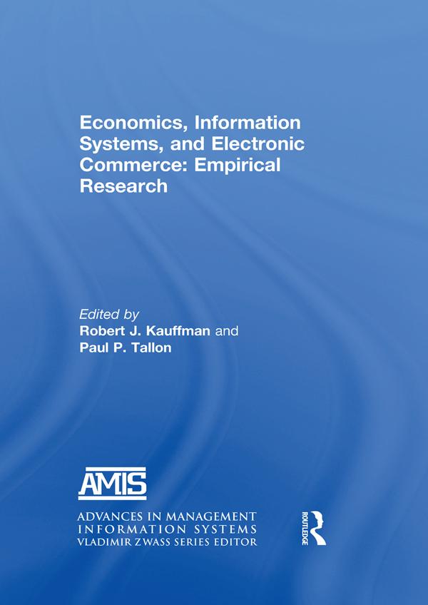 Economics, Information Systems, and Electronic Commerce: Empirical Research by Paul P. Tallon, Robert J. Kauffman