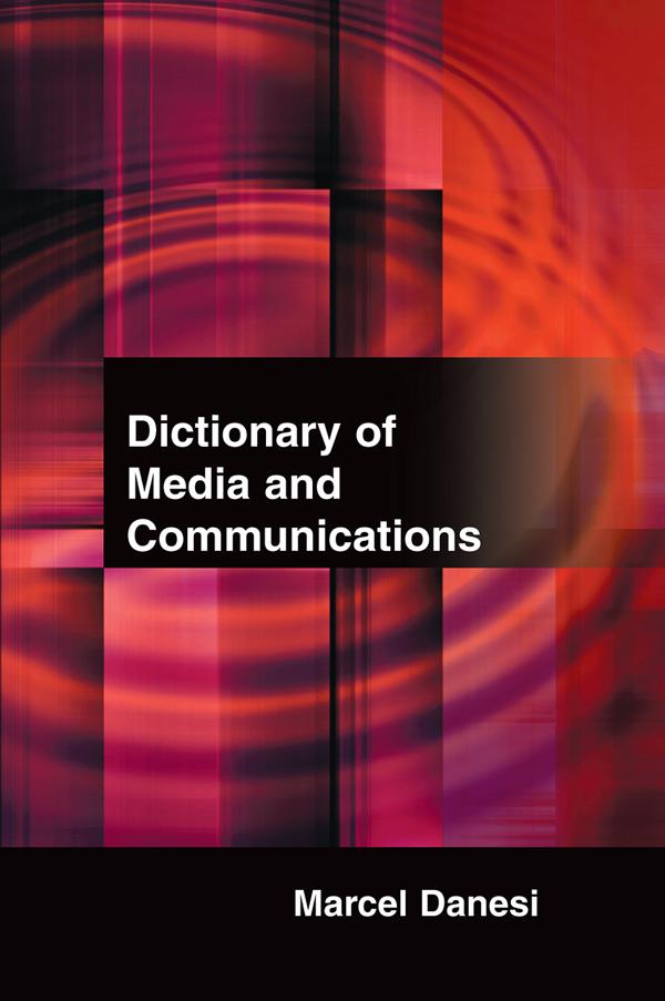 Dictionary of Media and Communications by Marcel Danesi