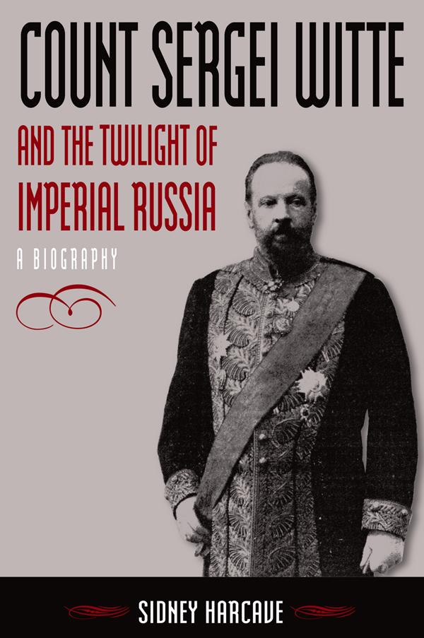 Count Sergei Witte and the Twilight of Imperial Russia by Sidney Harcave