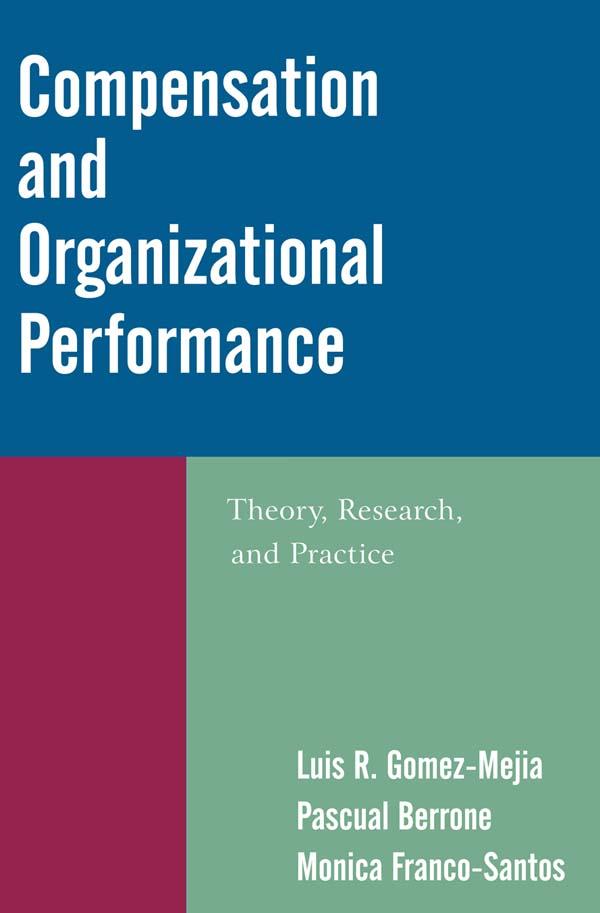 Compensation and Organizational Performance by Luis R. Gomez-Mejia, Monica Franco-Santos, Pascual Berrone