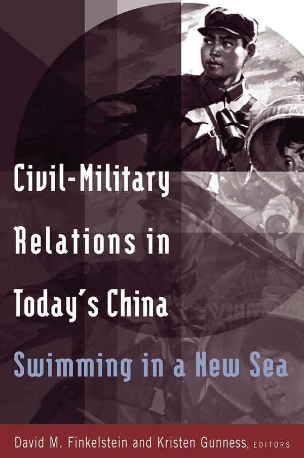 Civil-military Relations in Today's China: Swimming in a New Sea by David M. Finkelstein, Kristen Gunness