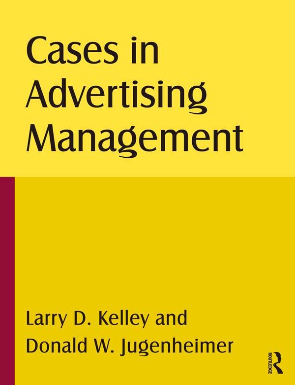 Cases in Advertising Management by Donald W Jugenheimer, Larry D Kelley