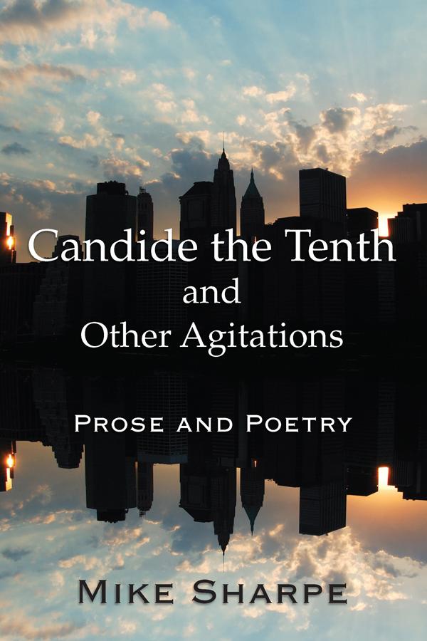 Candide the Tenth and Other Agitations by Myron E. Sharpe