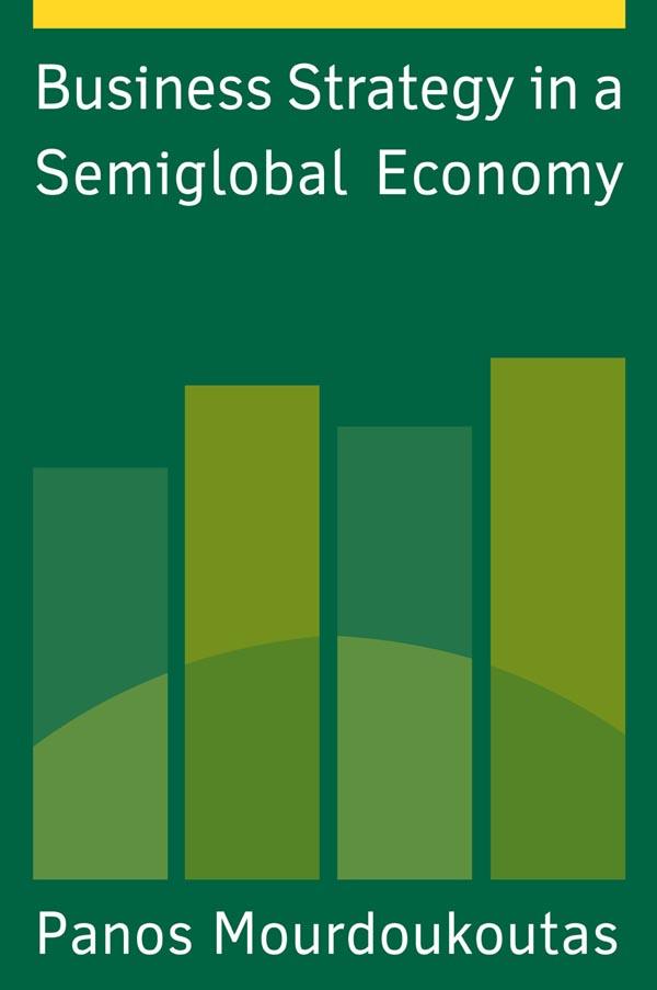 Business Strategy in a Semiglobal Economy by Panos Mourdoukoutas
