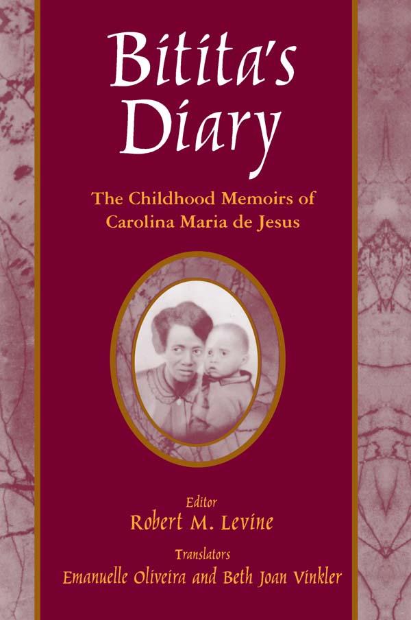 Bitita's Diary: The Autobiography of Carolina Maria de Jesus by Beth Joan Vinkler, Carolina Maria De Jesus, Emanuelle Oliveira, Robert M. Levine