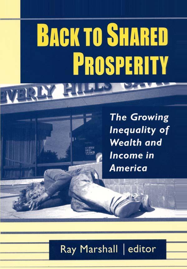 Back to Shared Prosperity: The Growing Inequality of Wealth and Income in America by Ray Marshall