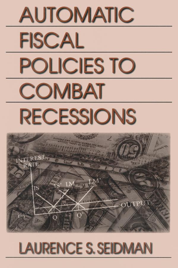 Automatic Fiscal Policies to Combat Recessions by Laurence S. Seidman