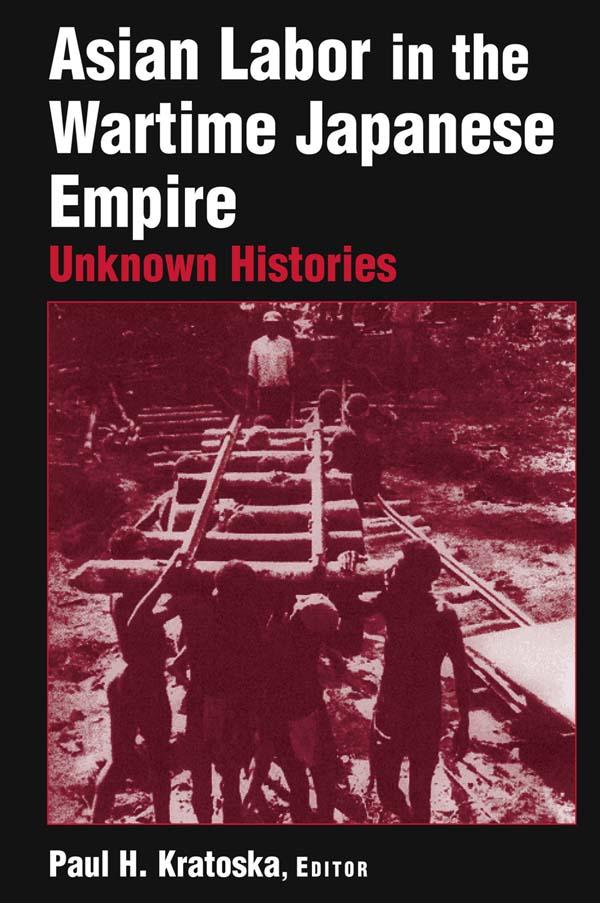 Asian Labor in the Wartime Japanese Empire by Paul H. Kratoska