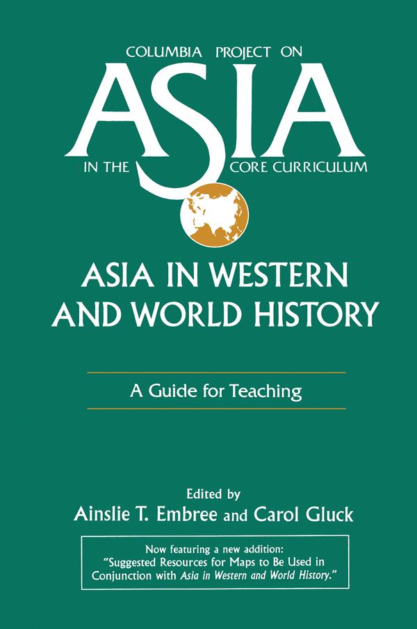 Asia in Western and World History: A Guide for Teaching by Ainslie T. Embree, Carol Gluck