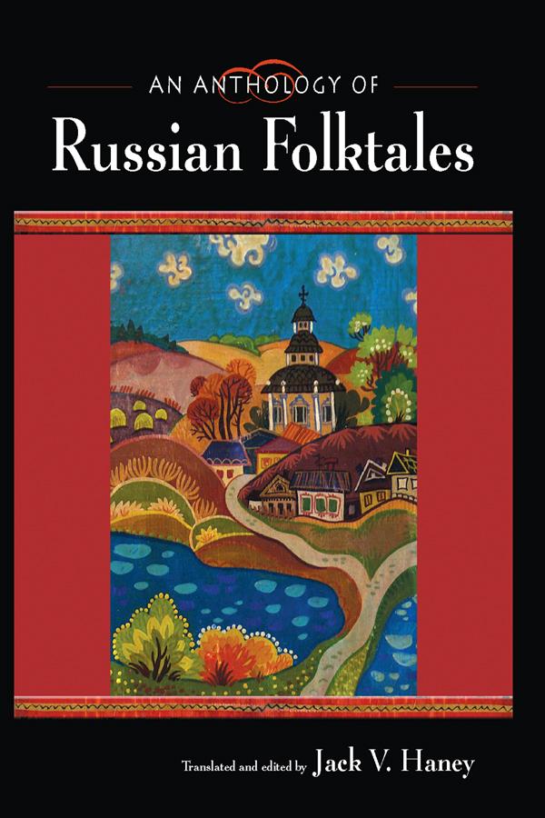 An Anthology of Russian Folktales by Jack V. Haney