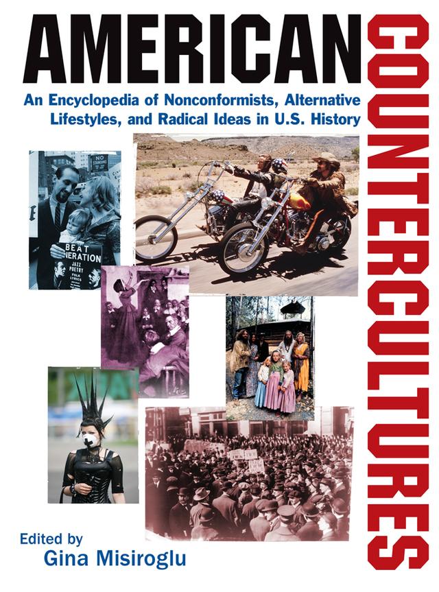 American Countercultures: An Encyclopedia of Nonconformists, Alternative Lifestyles, and Radical Ideas in U.S. History by Gina Misiroglu