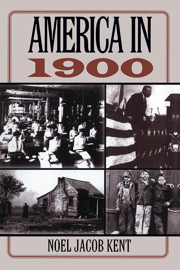 America in 1900 by Noel J Kent