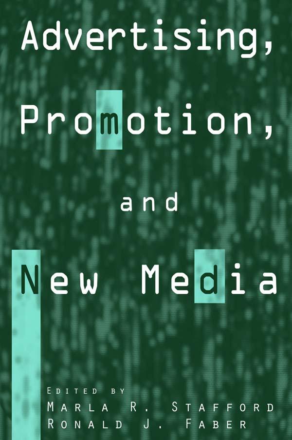 Advertising, Promotion, and New Media by Marla R. Stafford, Ronald J. Faber