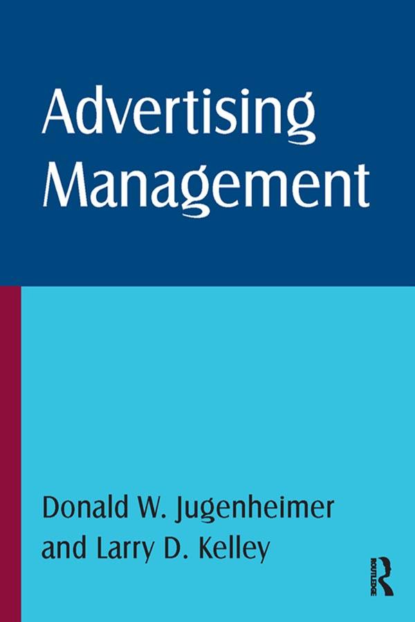 Advertising Management by Donald W Jugenheimer, Fogarty Klein Monroe, Larry D Kelley