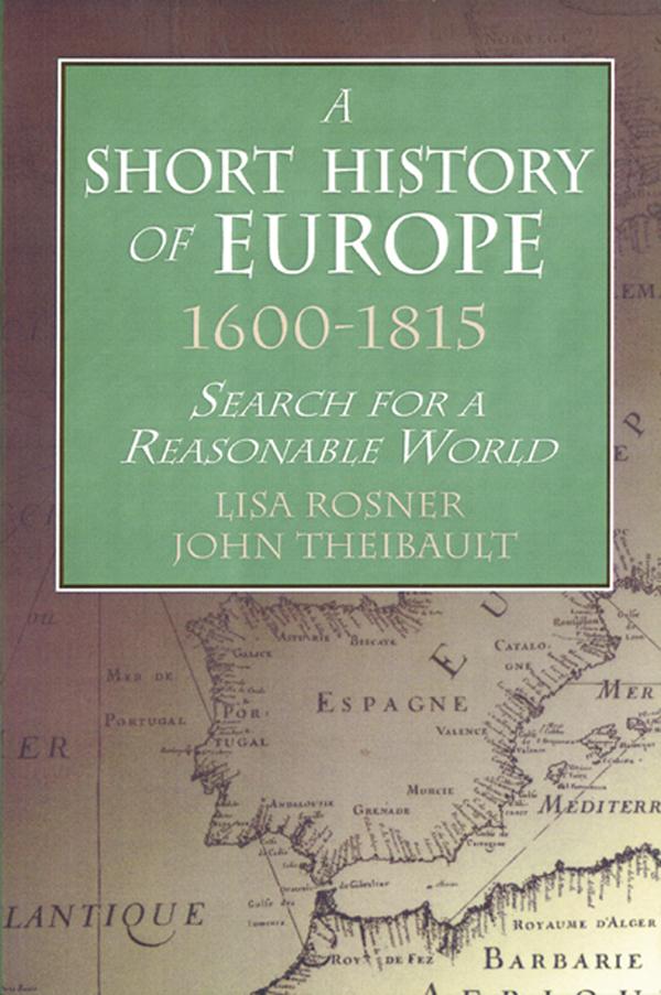 A Short History of Europe, 1600-1815 by John Theibault, Lisa Rosner