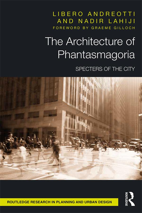 The Architecture of Phantasmagoria by Libero Andreotti, Nadir Lahiji
