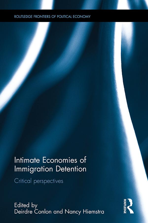 Intimate Economies of Immigration Detention by Deirdre Conlon, Nancy Hiemstra