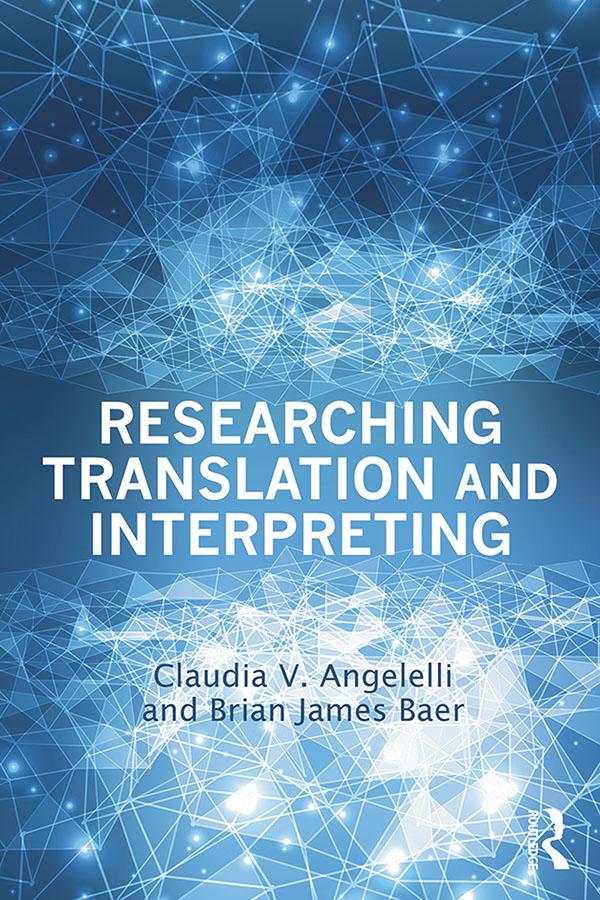 Researching Translation and Interpreting by Brian James Baer, Claudia V. Angelelli