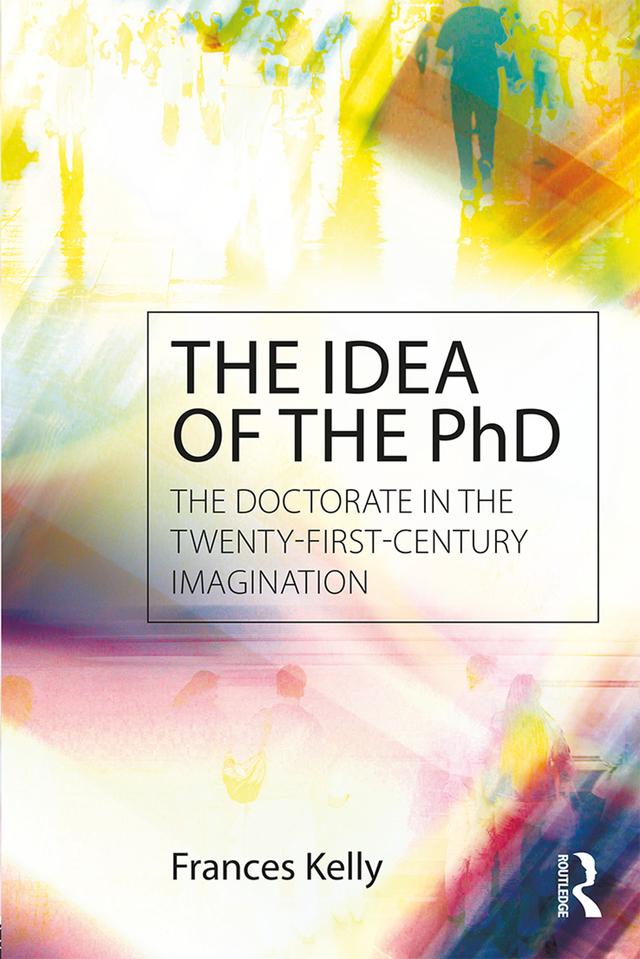 The Idea of the PhD by Frances Kelly