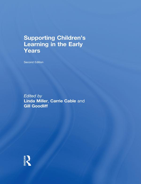 Supporting Children's Learning in the Early Years by Carrie Cable, Gill Goodliff, Jane Devereux, Linda Miller