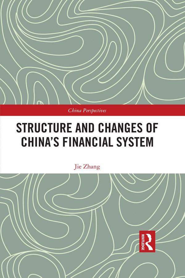 Structure and Changes of China’s Financial System by Jie Zhang
