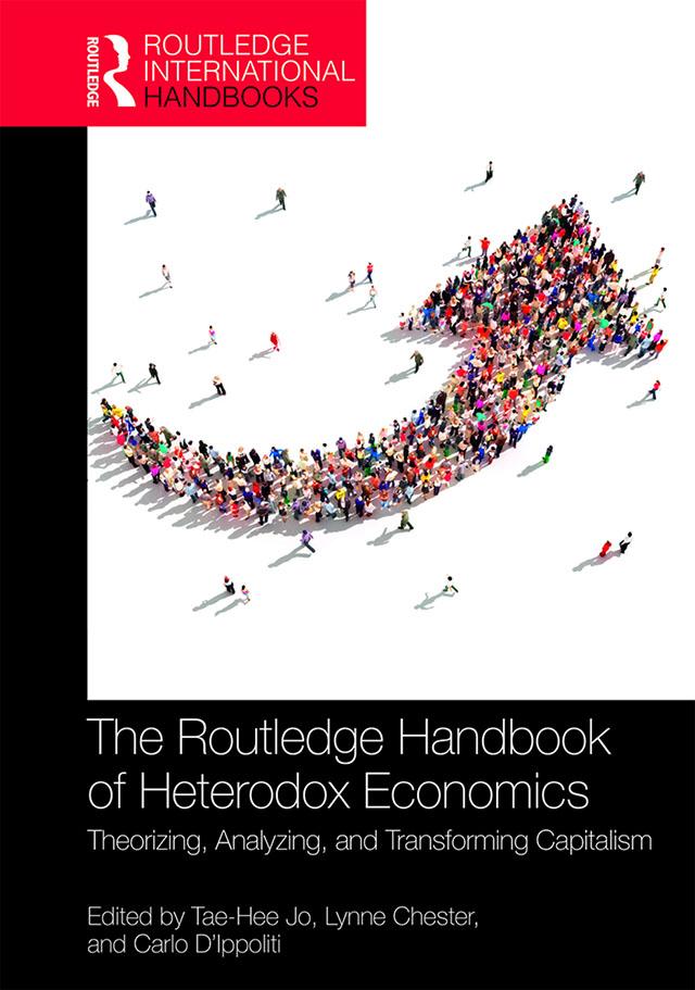 The Routledge Handbook of Heterodox Economics by Carlo D'Ippoliti, Lynne Chester, Tae-Hee Jo