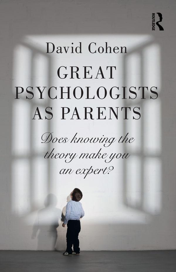 Great Psychologists as Parents by David Cohen