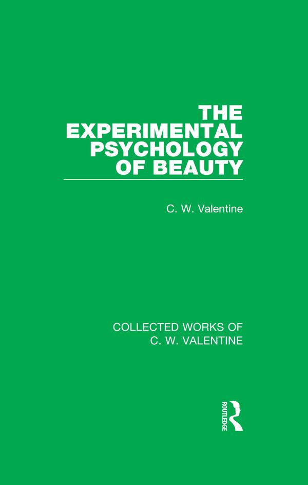 The Experimental Psychology of Beauty by C.W. Valentine