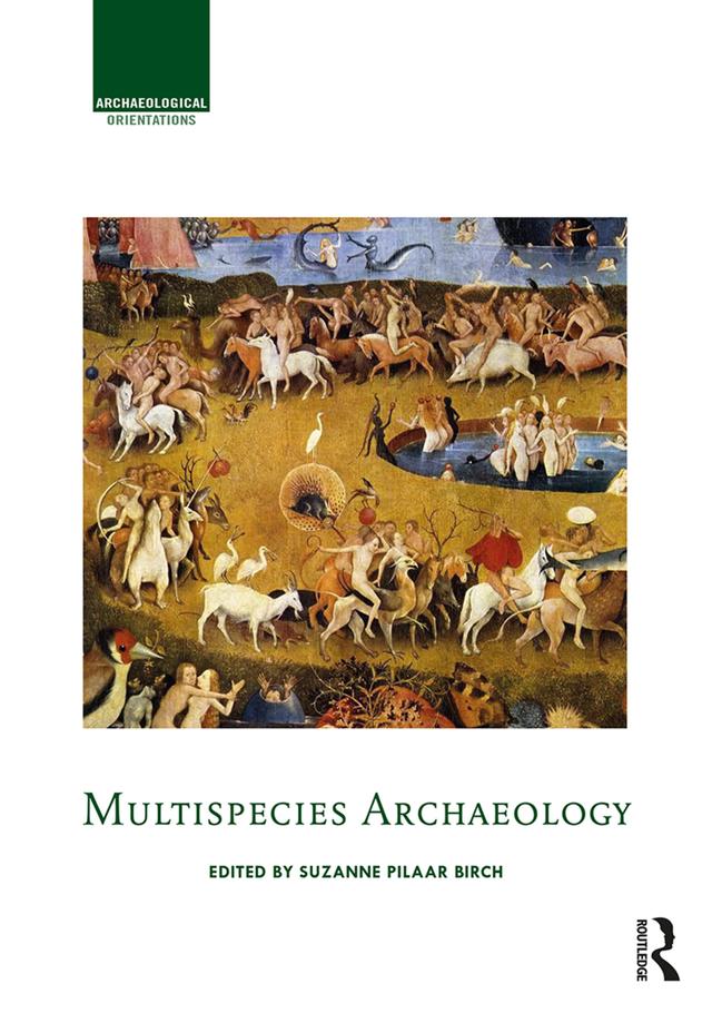Multispecies Archaeology by Suzanne Pilaar Birch