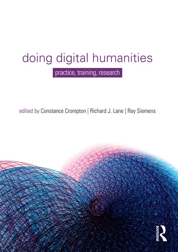 Doing Digital Humanities by Constance Crompton, Ray Siemens, Richard Lane
