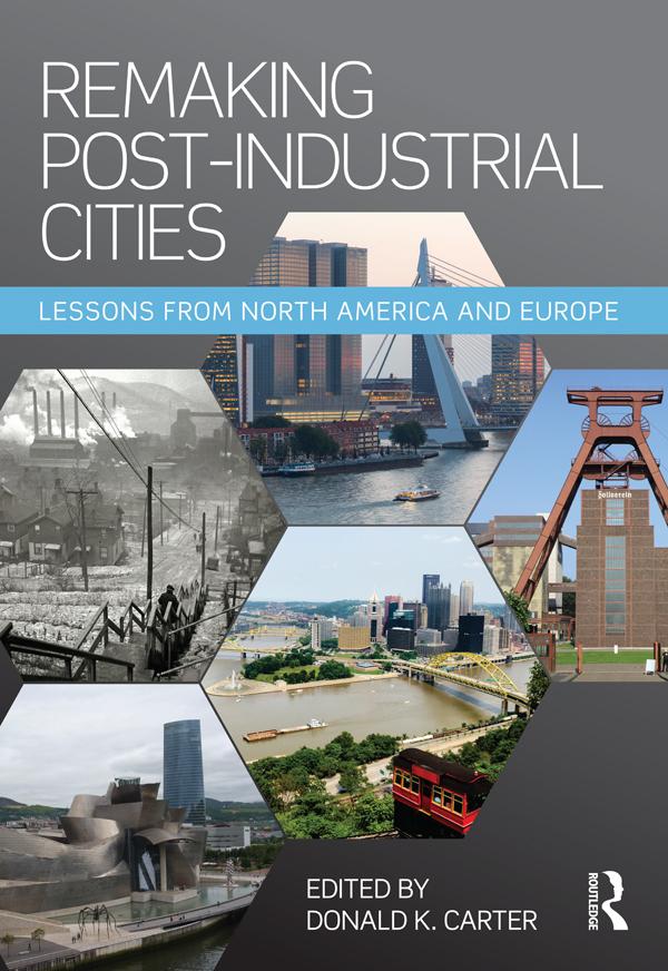 Remaking Post-Industrial Cities by Donald K. Carter