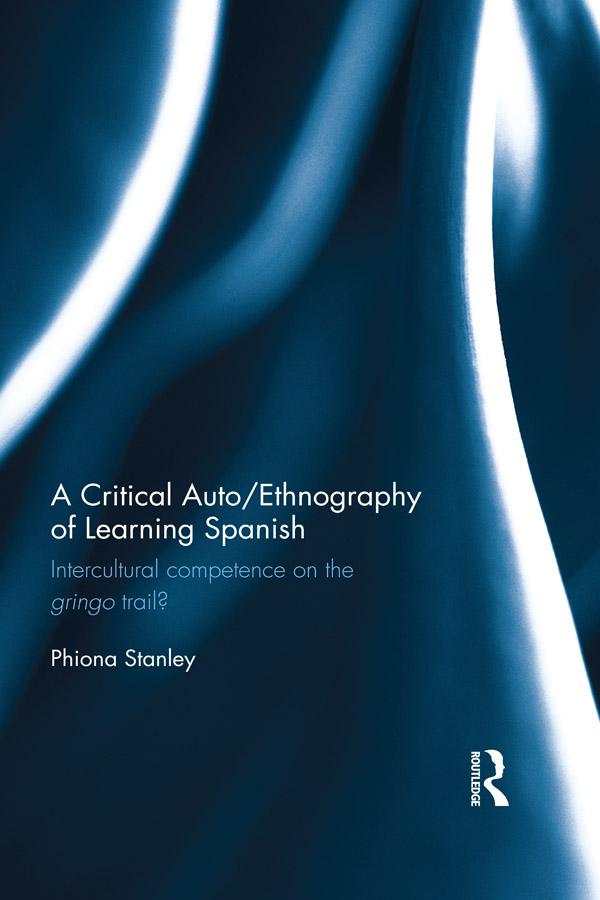 A Critical Auto/Ethnography of Learning Spanish by Phiona Stanley