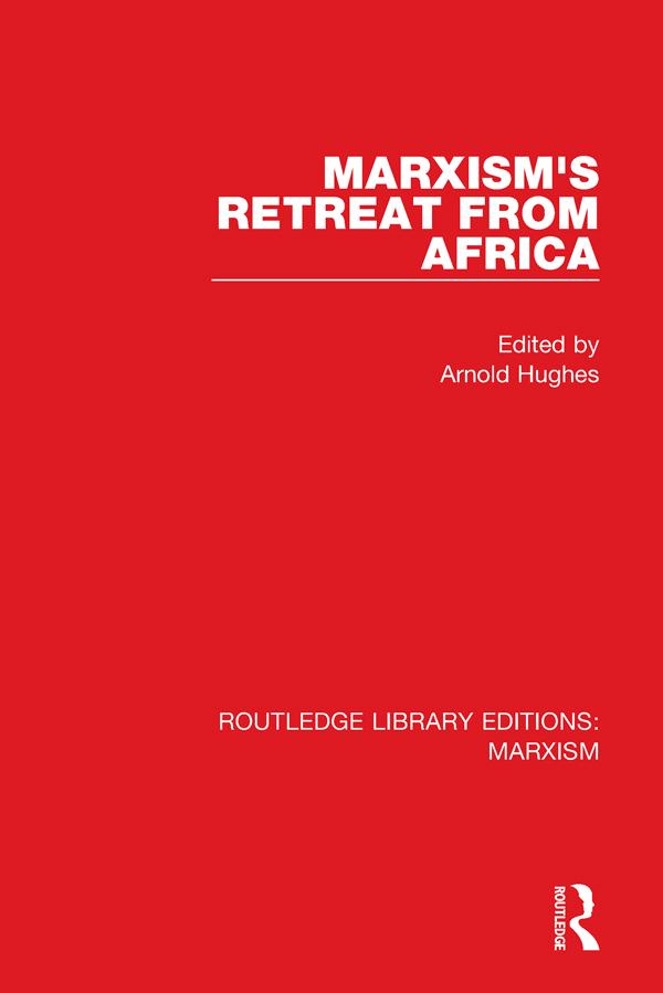 Marxism's Retreat from Africa (RLE Marxism) by Arnold Hughes