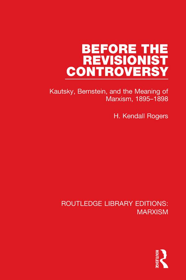 Before the Revisionist Controversy (RLE Marxism) by H. Kendall Rogers